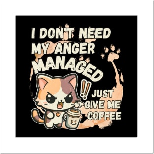 I dont need my Anger Managed, Just give me coffee Posters and Art